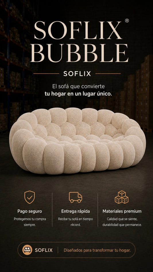SOFLIXMÉXICO® BUBBLE — Creado para destacar en cualquier hogar